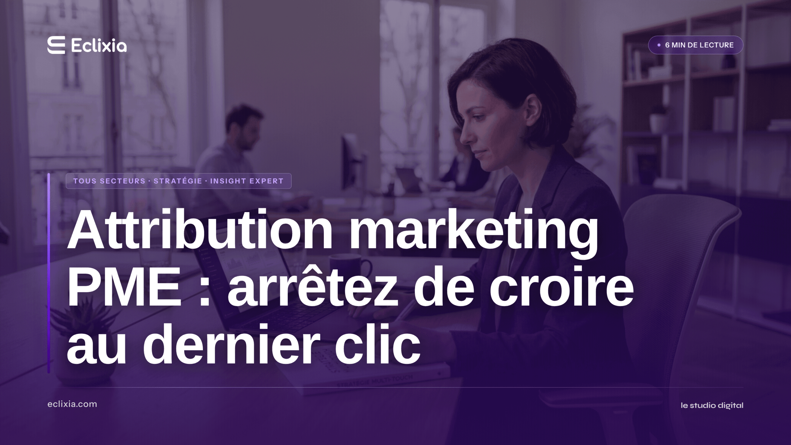 attribution marketing PME - Attribution marketing PME : arrêtez de croire au dernier clic